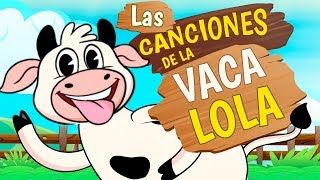 La Vaca Lola, Sus Mejores Canciones