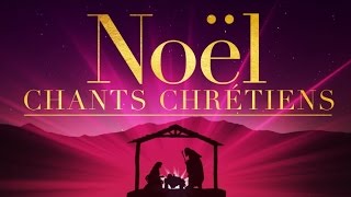 Noël - Chants Chrétiens
